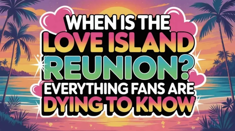 When Is the Love Island Reunion Everything Fans Are Dying to Know